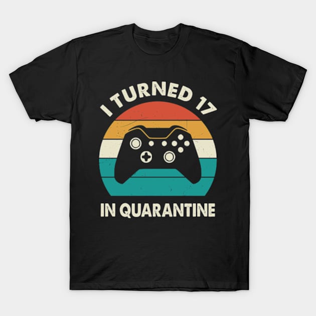 I Turned 17 In Quarantine - Birthday 2004 Gift For 17 Year T-Shirt by Merchofy